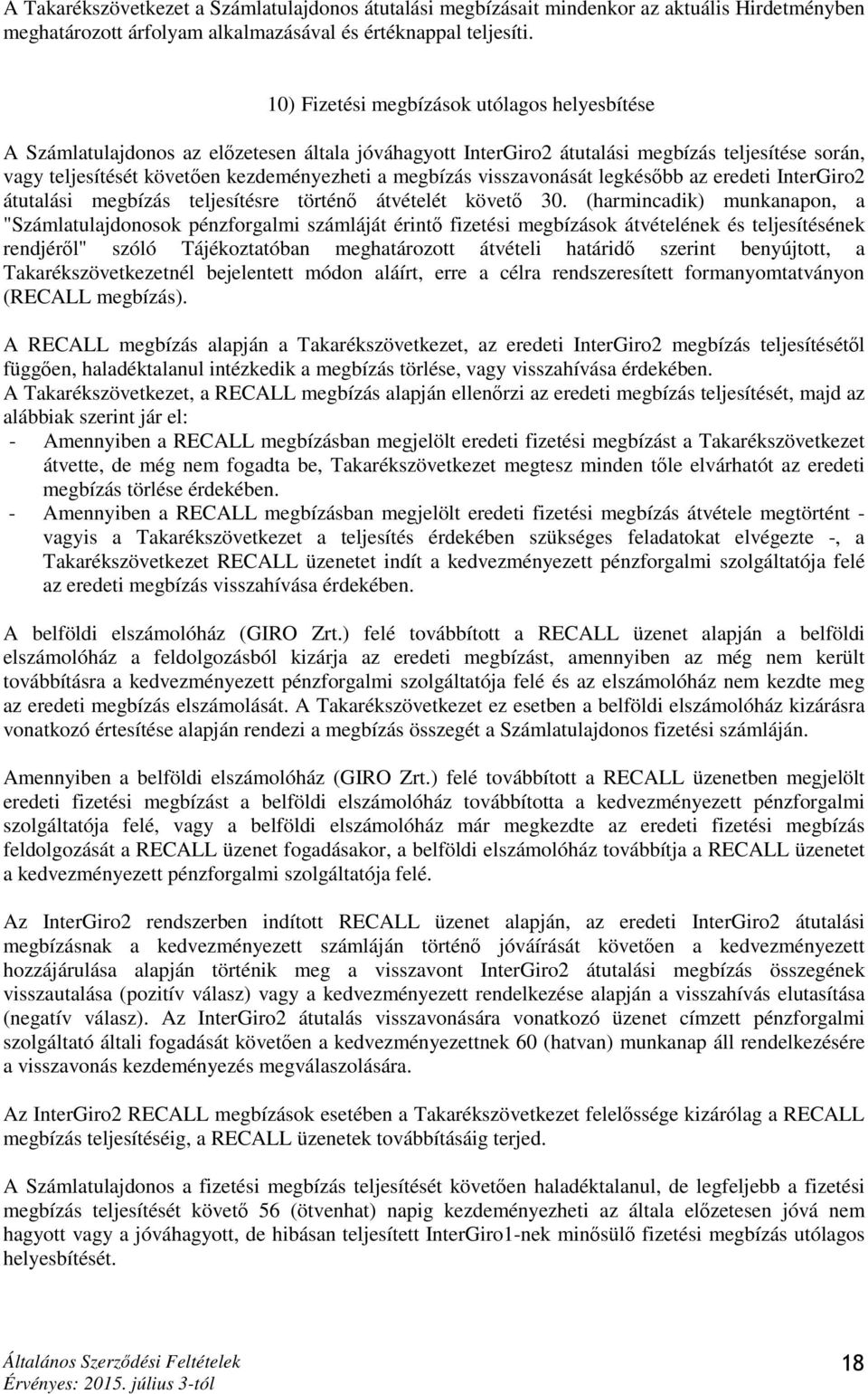 megbízás visszavonását legkésőbb az eredeti InterGiro2 átutalási megbízás teljesítésre történő átvételét követő 30.