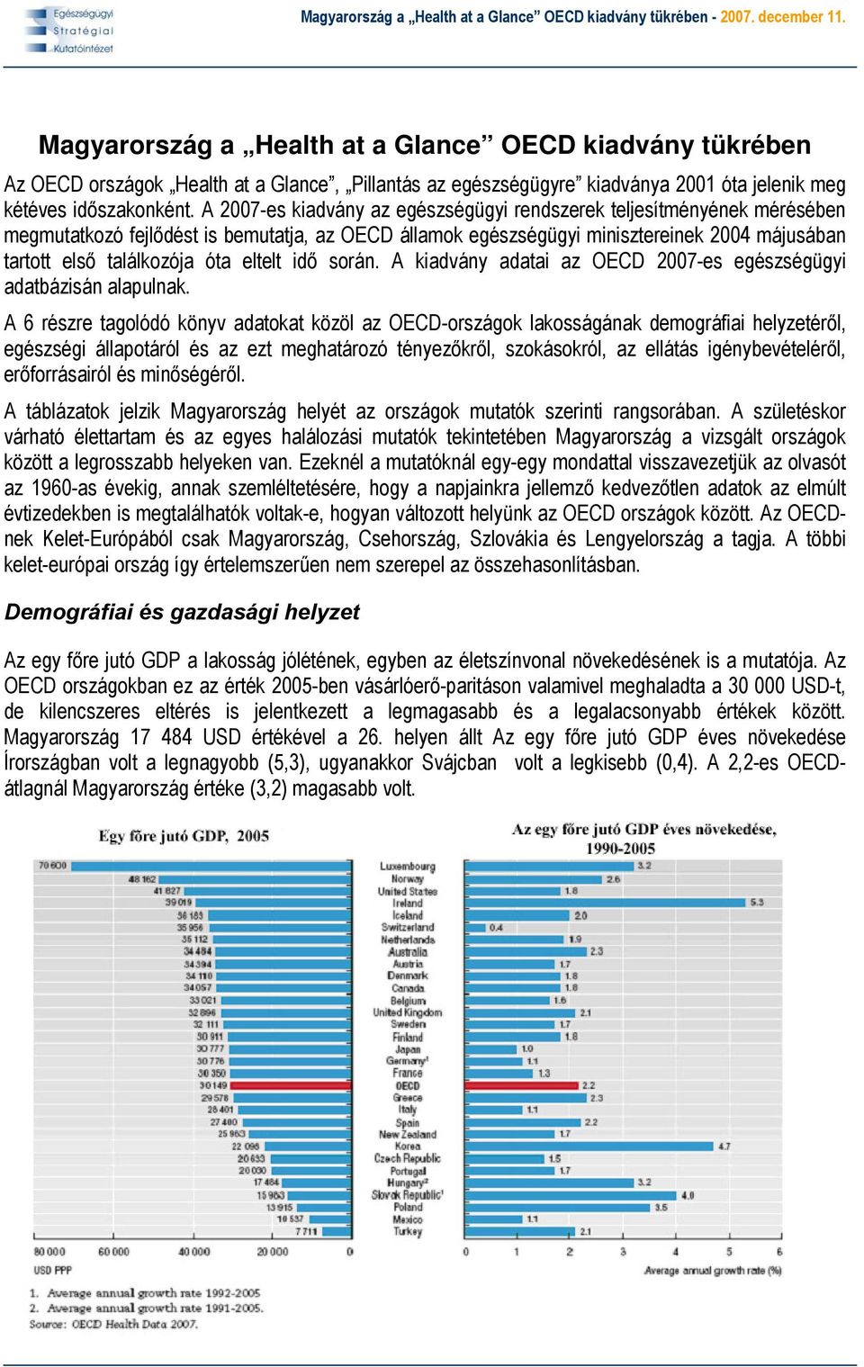 eltelt idő során. A kiadvány adatai az OECD 2007-es egészségügyi adatbázisán alapulnak.