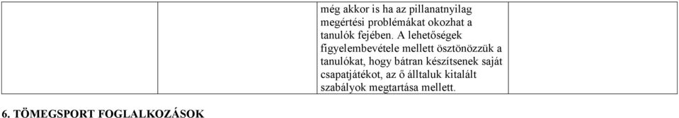 A lehetőségek figyelembevétele mellett ösztönözzük a tanulókat,