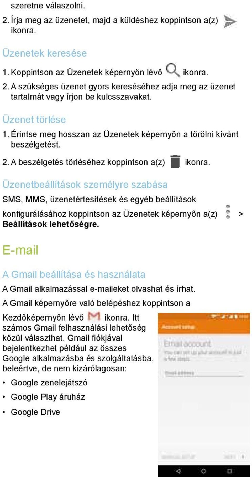 Üzenetbeállítások személyre szabása SMS, MMS, üzenetértesítések és egyéb beállítások konfigurálásához koppintson az Üzenetek képernyőn a(z) > Beállítások lehetőségre.