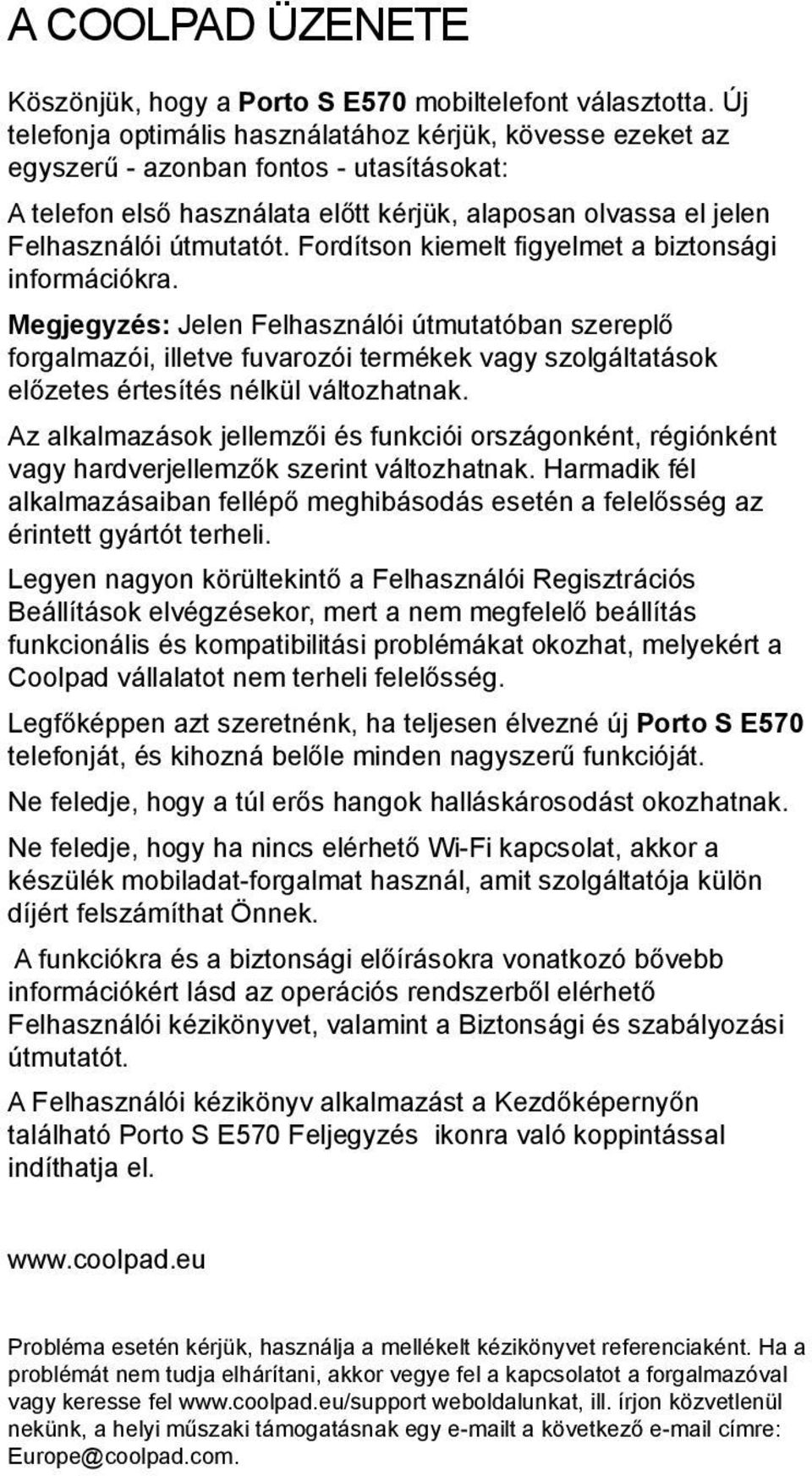 Fordítson kiemelt figyelmet a biztonsági információkra.