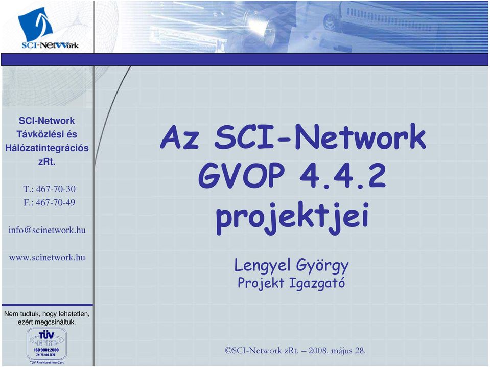 4.2 projektjei Lengyel György Projekt Igazgató Nem tudtuk, hogy