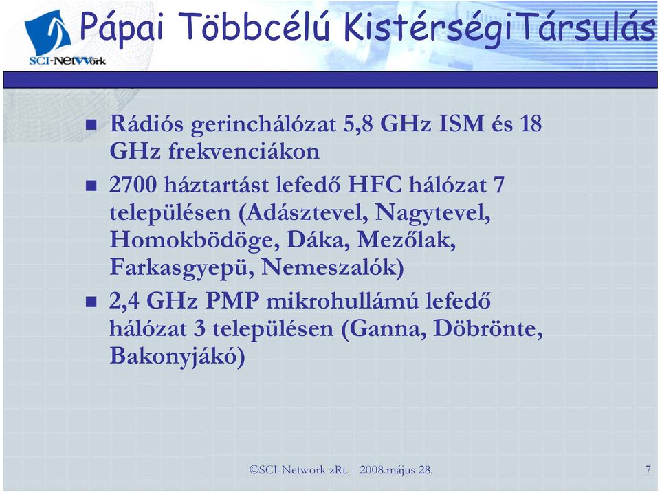 Nagytevel, Homokbödöge, Dáka, Mezılak, Farkasgyepü, Nemeszalók) 2,4 GHz PMP