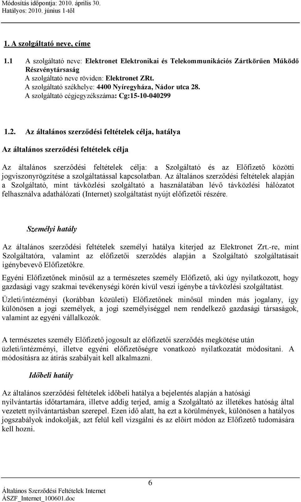 . A szolgáltató cégjegyzékszáma: Cg:15-10-04029
