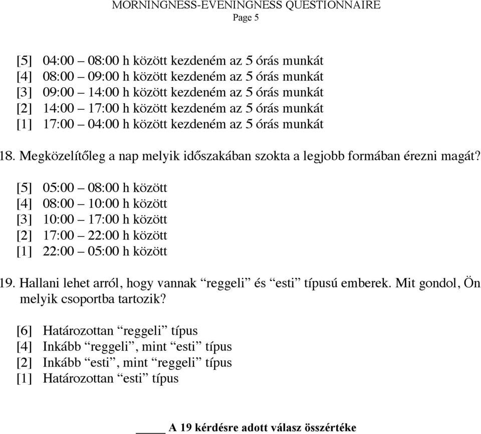 [5] 05:00 08:00 h között [4] 08:00 10:00 h között [3] 10:00 17:00 h között [2] 17:00 22:00 h között [1] 22:00 05:00 h között 19.