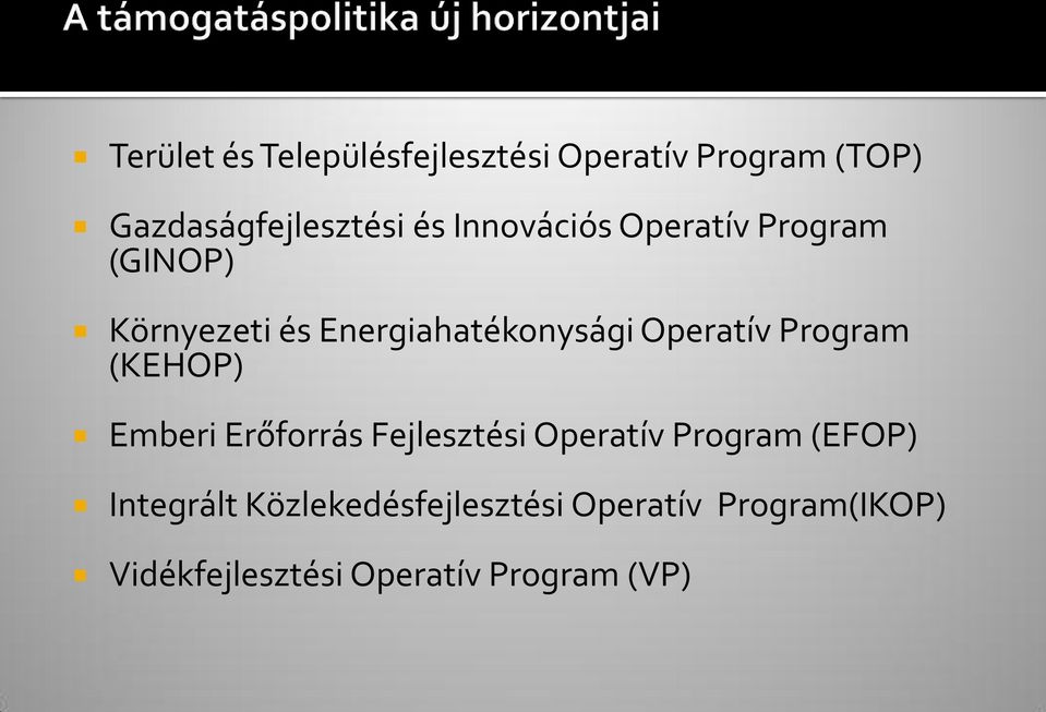 Program (KEHOP) Emberi Erőforrás Fejlesztési Operatív Program (EFOP) Integrált