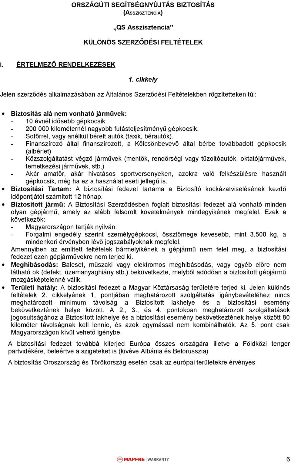 futásteljesítményű gépkocsik. - Sofőrrel, vagy anélkül bérelt autók (taxik, bérautók).