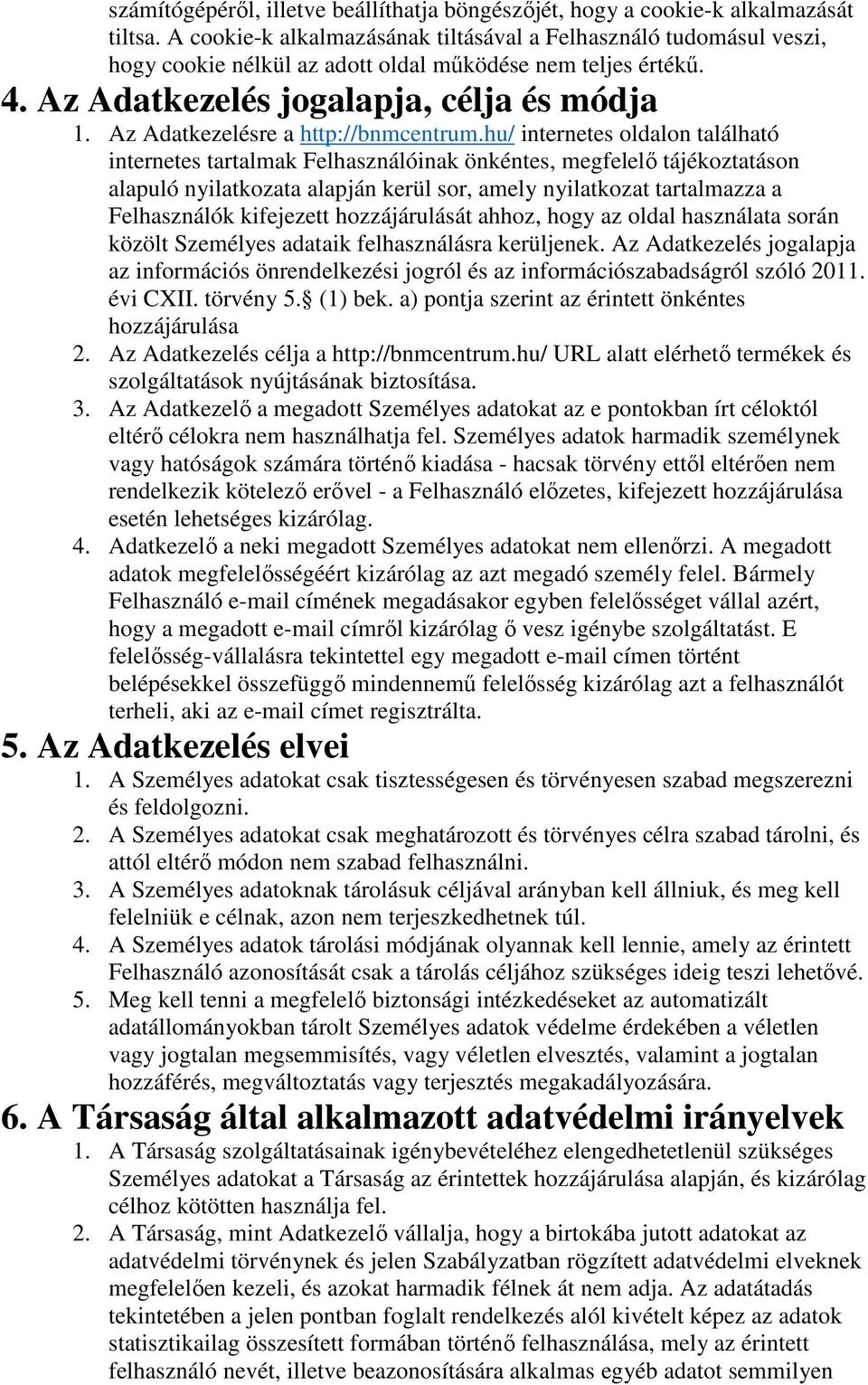 Az Adatkezelésre a http://bnmcentrum.