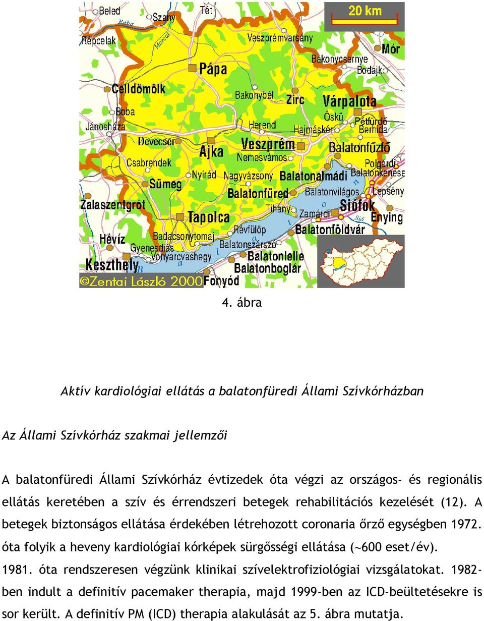 A betegek biztonságos ellátása érdekében létrehozott coronaria őrző egységben 1972. óta folyik a heveny kardiológiai kórképek sürgősségi ellátása ( 600 eset/év). 1981.