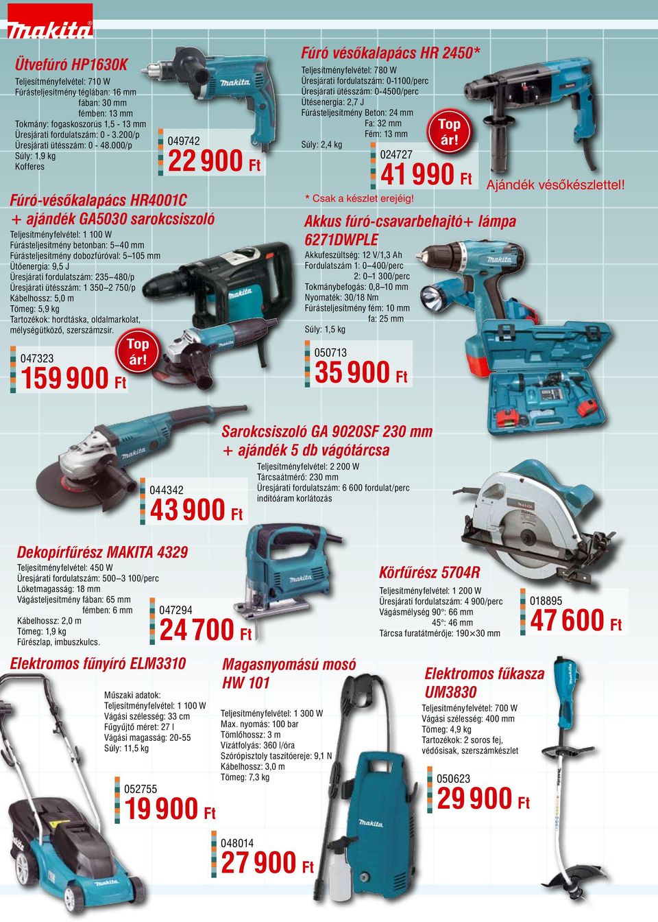 Fúrásteljesítmény dobozfúróval: 5 105 mm Ütőenergia: 9,5 J Üresjárati fordulatszám: 235 480/p Üresjárati ütésszám: 1 350 2 750/p Kábelhossz: 5,0 m Tömeg: 5,9 kg Tartozékok: hordtáska, oldalmarkolat,
