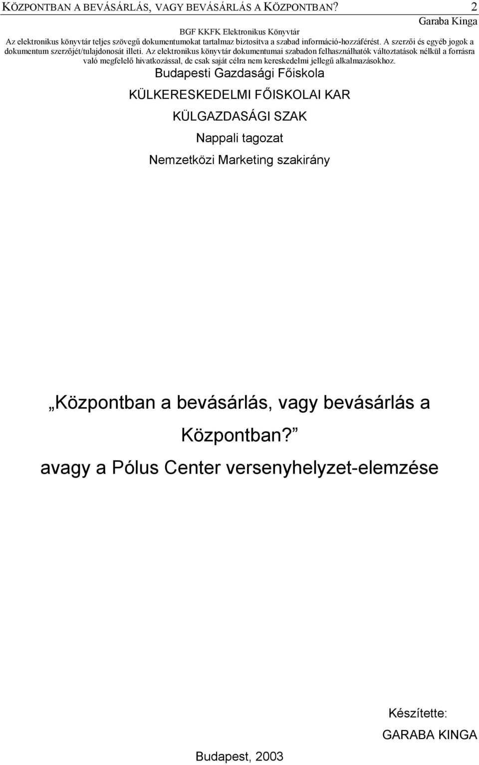Nappali tagozat Nemzetközi Marketing szakirány Központban a bevásárlás, vagy