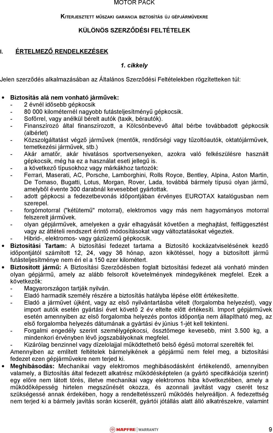 futásteljesítményű gépkocsik. - Sofőrrel, vagy anélkül bérelt autók (taxik, bérautók).