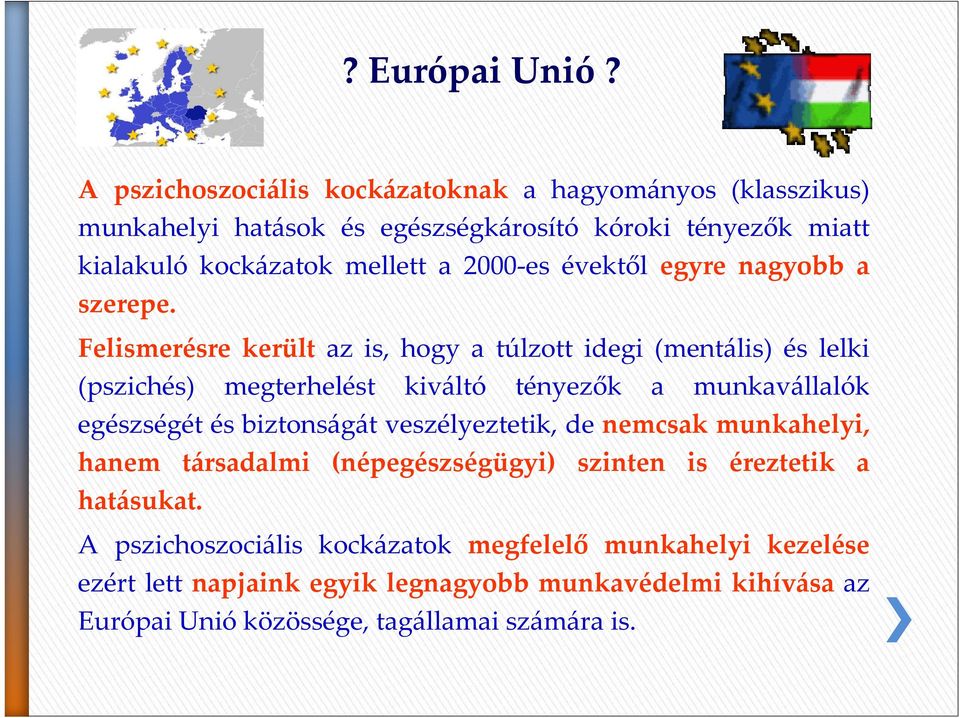 2000-es évektől egyre nagyobb a szerepe.