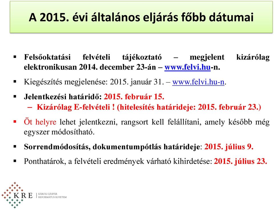 Kizárólag E-felvételi! (hitelesítés határideje: 2015. február 23.