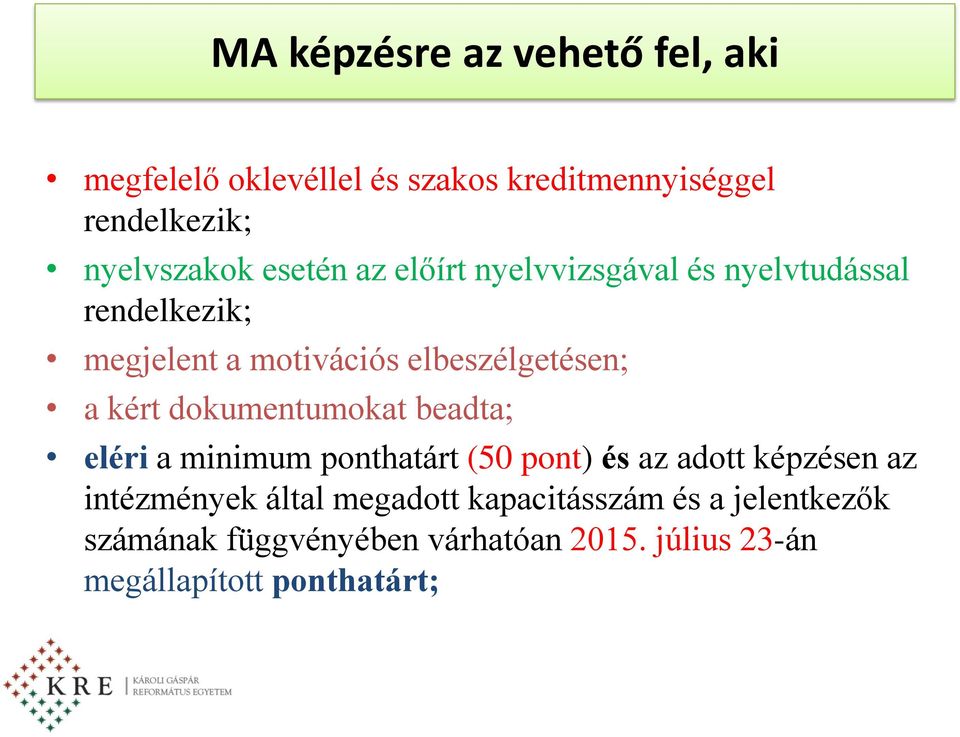 dokumentumokat beadta; eléri a minimum ponthatárt (50 pont) és az adott képzésen az intézmények által