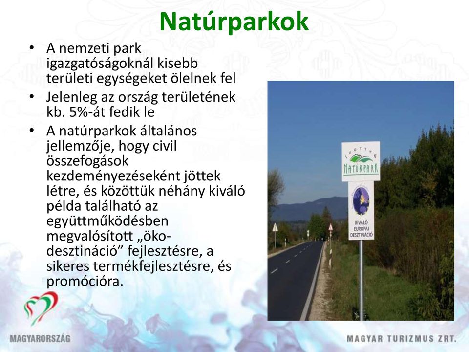 5%-át fedik le A natúrparkok általános jellemzője, hogy civil összefogások kezdeményezéseként