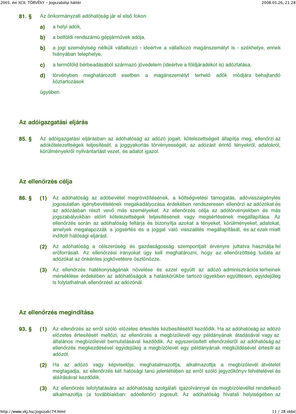 módjára behajtandó köztartozások ügyében. Az adóigazgatási eljárás 85.