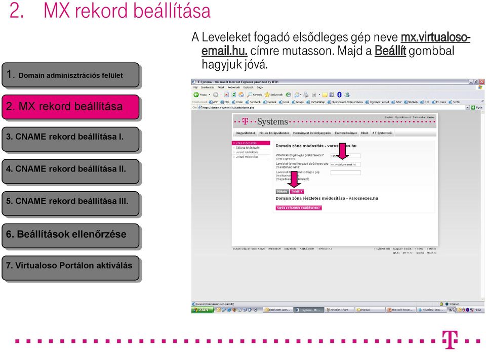 virtualosoemail.hu. címre mutasson. Majd a Beállít gombbal hagyjuk jóvá. 2.