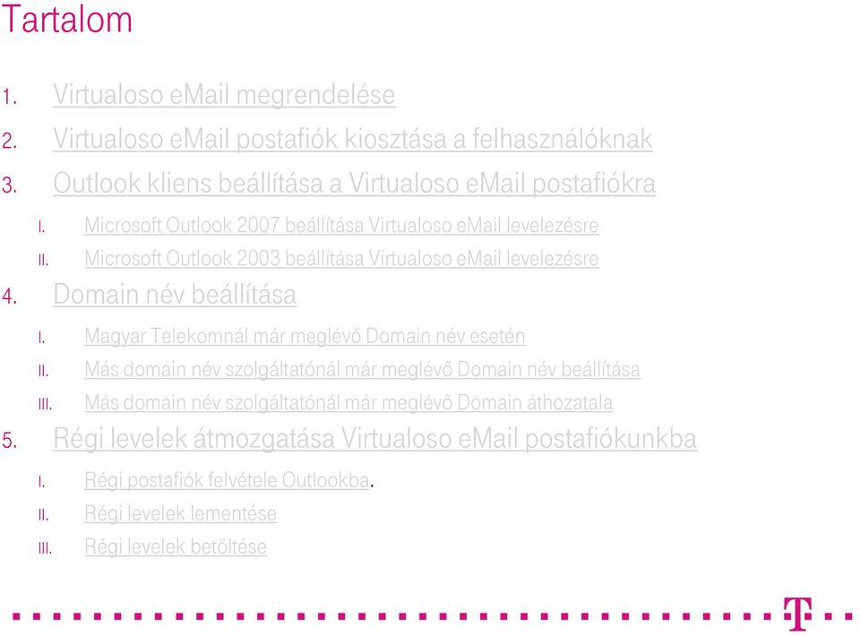 Magyar Telekomnál már meglévő Domain név esetén II. III.