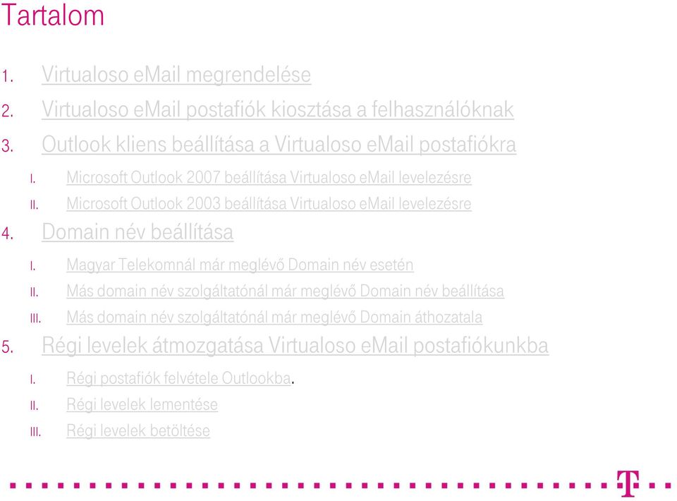 Magyar Telekomnál már meglévő Domain név esetén II. III.