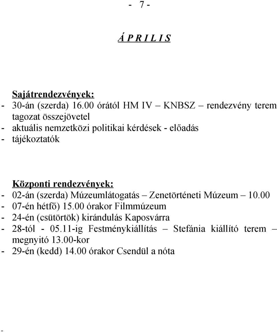 - tájékoztatók - 02-án (szerda) Múzeumlátogatás Zenetörténeti Múzeum 10.00-07-én hétfő) 15.