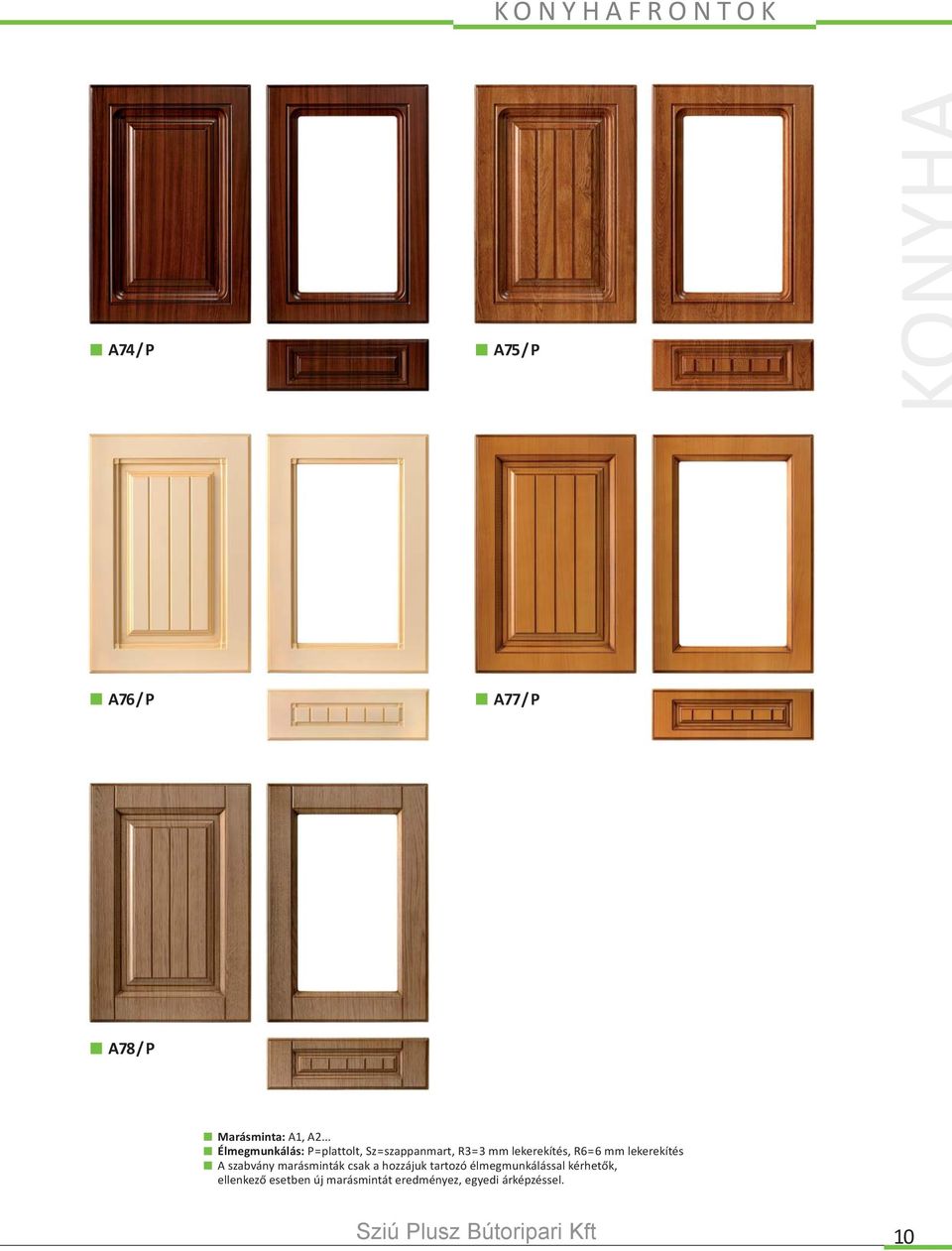 6 termékkategória. Alukeretes ajtók. 63 uni, fautánzatú és matt szín. 16  magasfényű szín. 15 antikolt szín. Konyhafrontok. Sziú Plusz Bútoripari Kft  - PDF Free Download