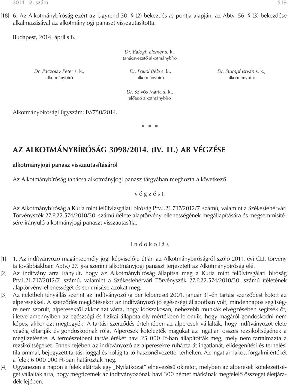 Dr. Szívós Mária s. k., előadó alkotmánybíró AZ ALKOTMÁNYBÍRÓSÁG 3098/2014. (IV. 11.