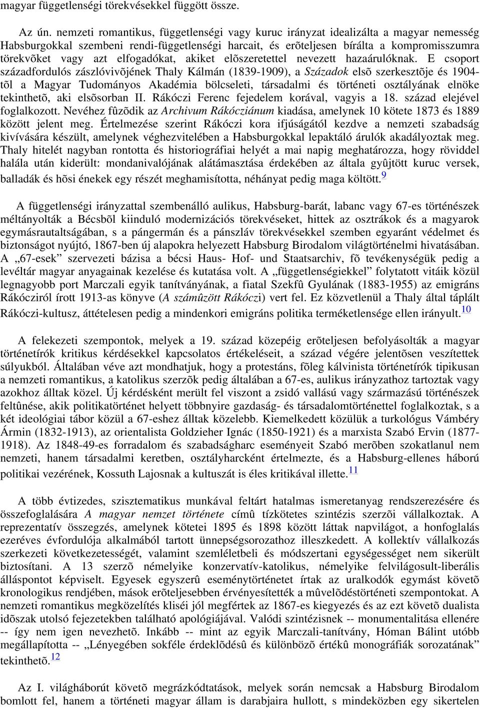 elfogadókat, akiket elõszeretettel nevezett hazaárulóknak.