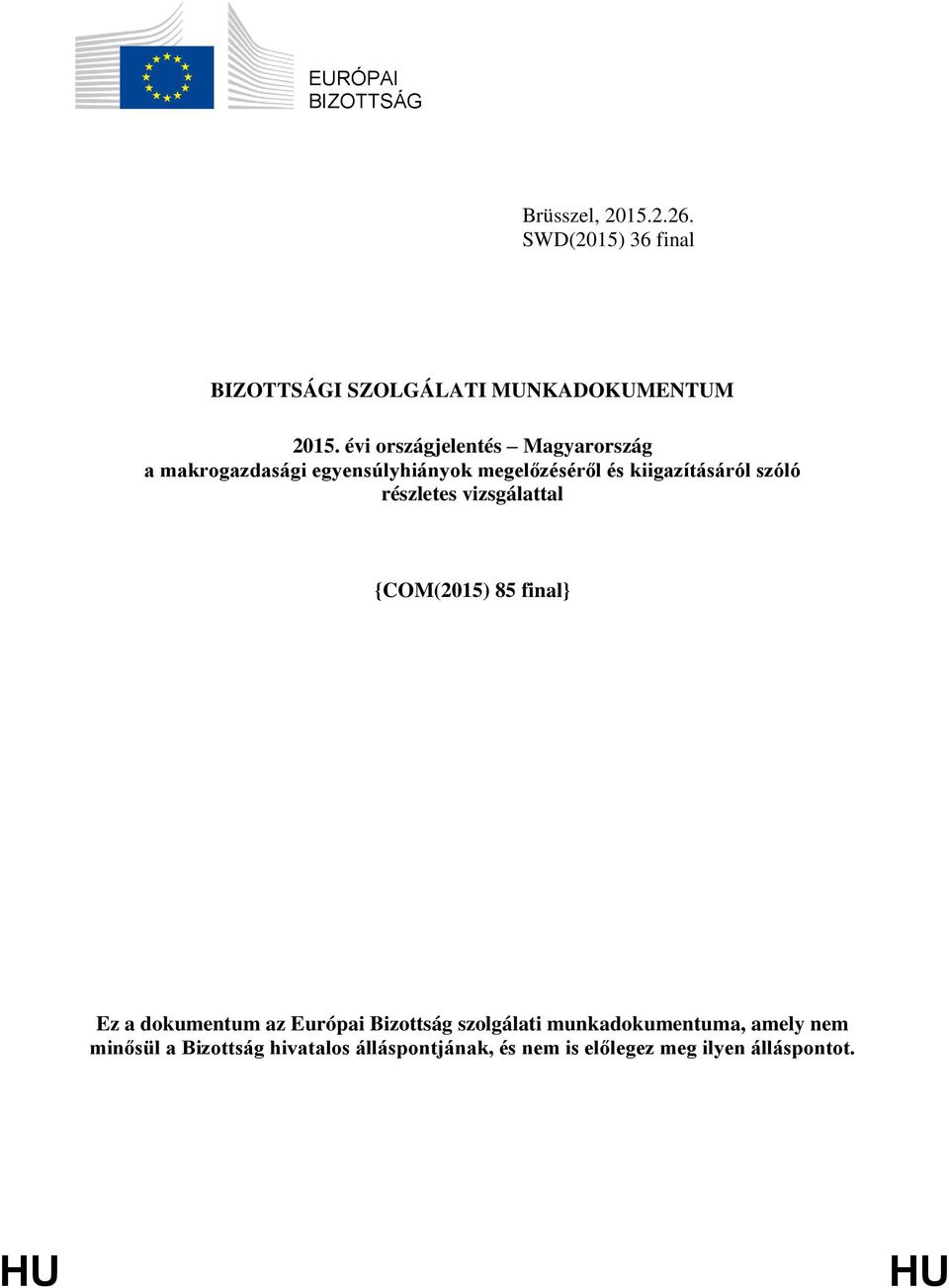 részletes vizsgálattal {COM(2015) 85 final} Ez a dokumentum az Európai Bizottság szolgálati