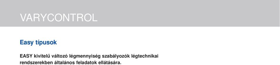 max. légmennyiség potméter segítségével beállítható. Működés ellenőrzés Ellenőrző led mutatja a készülék működését.