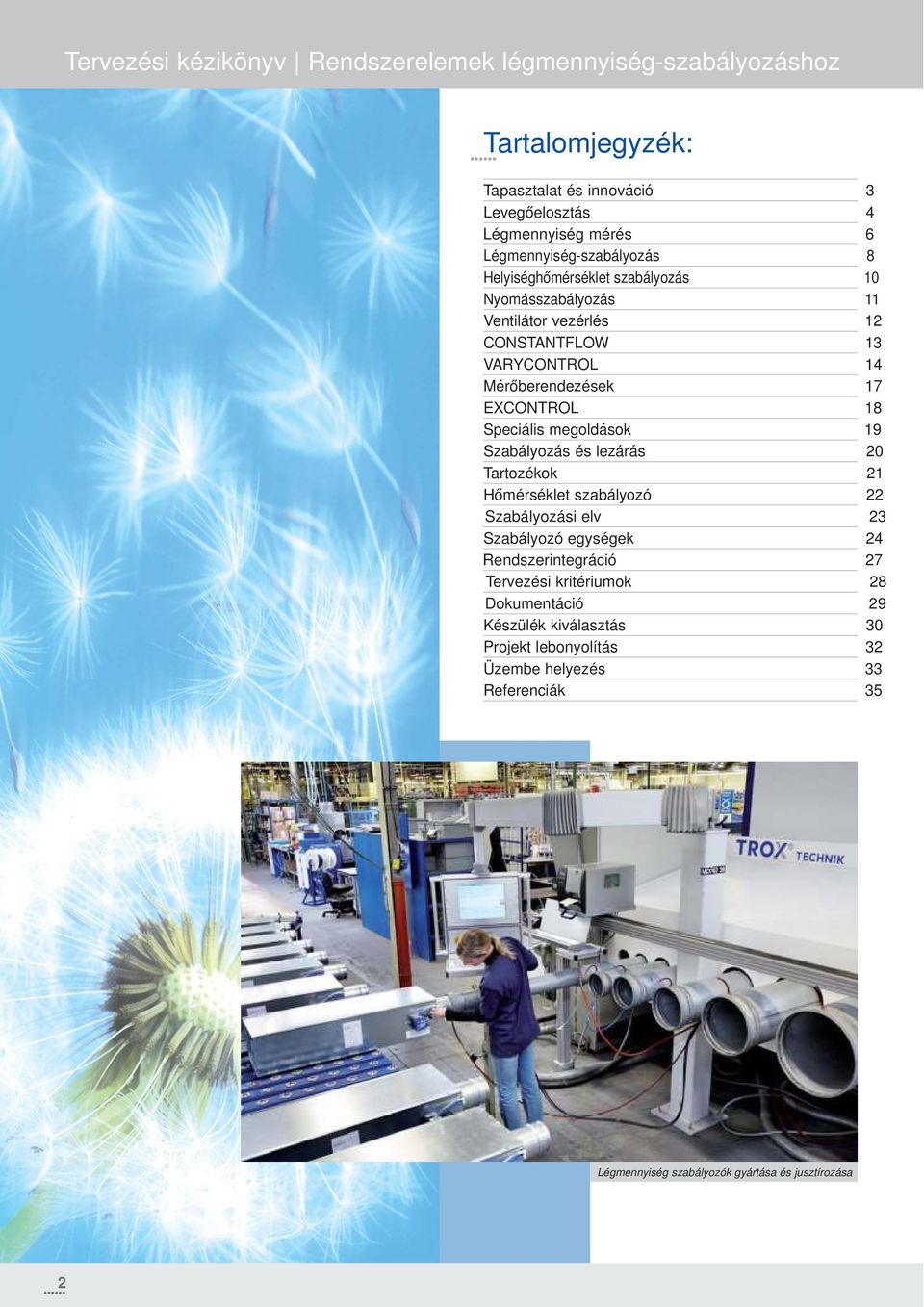 EXCONTROL 18 Speciális megoldások 19 Szabályozás és lezárás 20 Tartozékok 21 Hőmérséklet szabályozó 22 Szabályozási elv 23 Szabályozó egységek 24