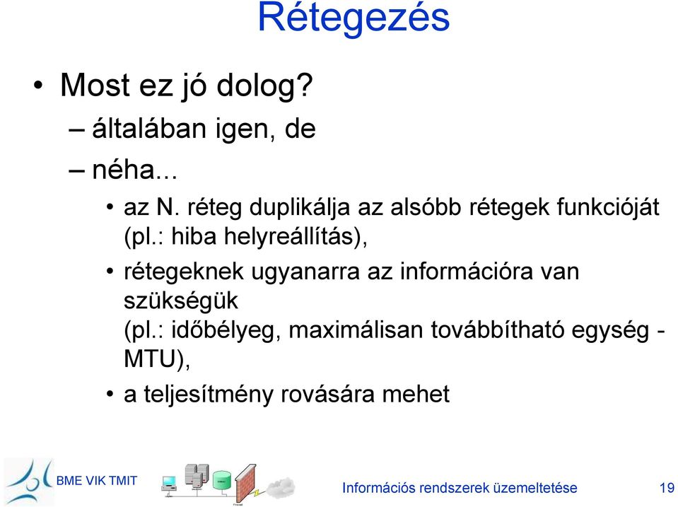 : hiba helyreállítás), rétegeknek ugyanarra az információra van szükségük (pl.