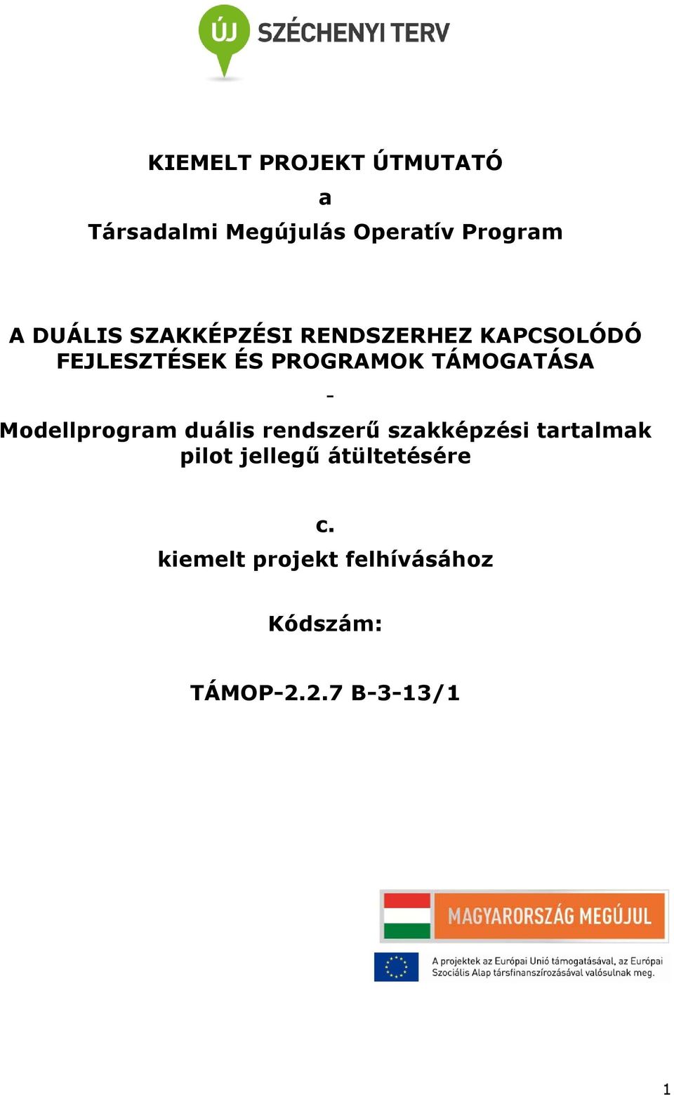 TÁMOGATÁSA - Modellprogram duális rendszerű szakképzési tartalmak pilot