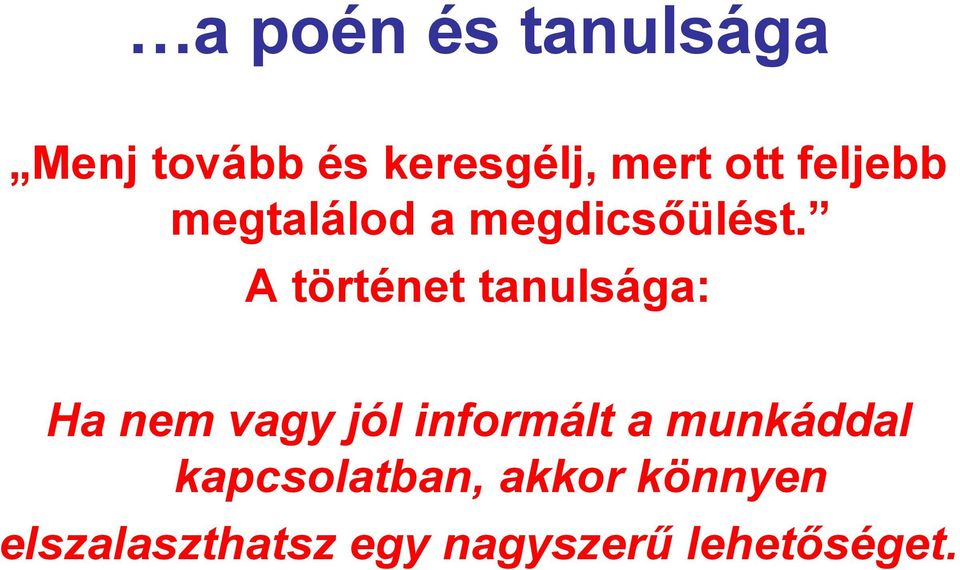 A történet tanulsága: Ha nem vagy jól informált a