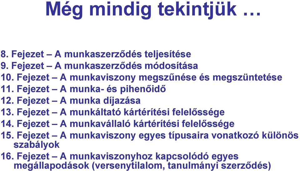 Fejezet A munkáltató kártérítési felelőssége 14. Fejezet A munkavállaló kártérítési felelőssége 15.