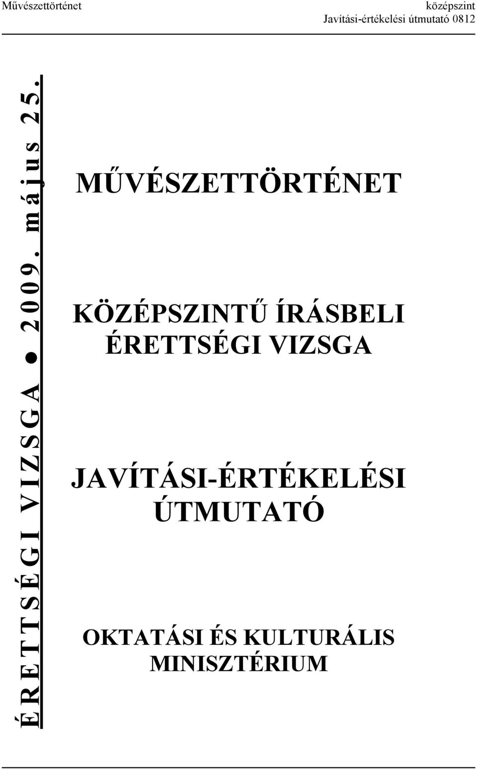 MŰVÉSZETTÖRTÉNET KÖZÉPSZINTŰ ÍRÁSBELI
