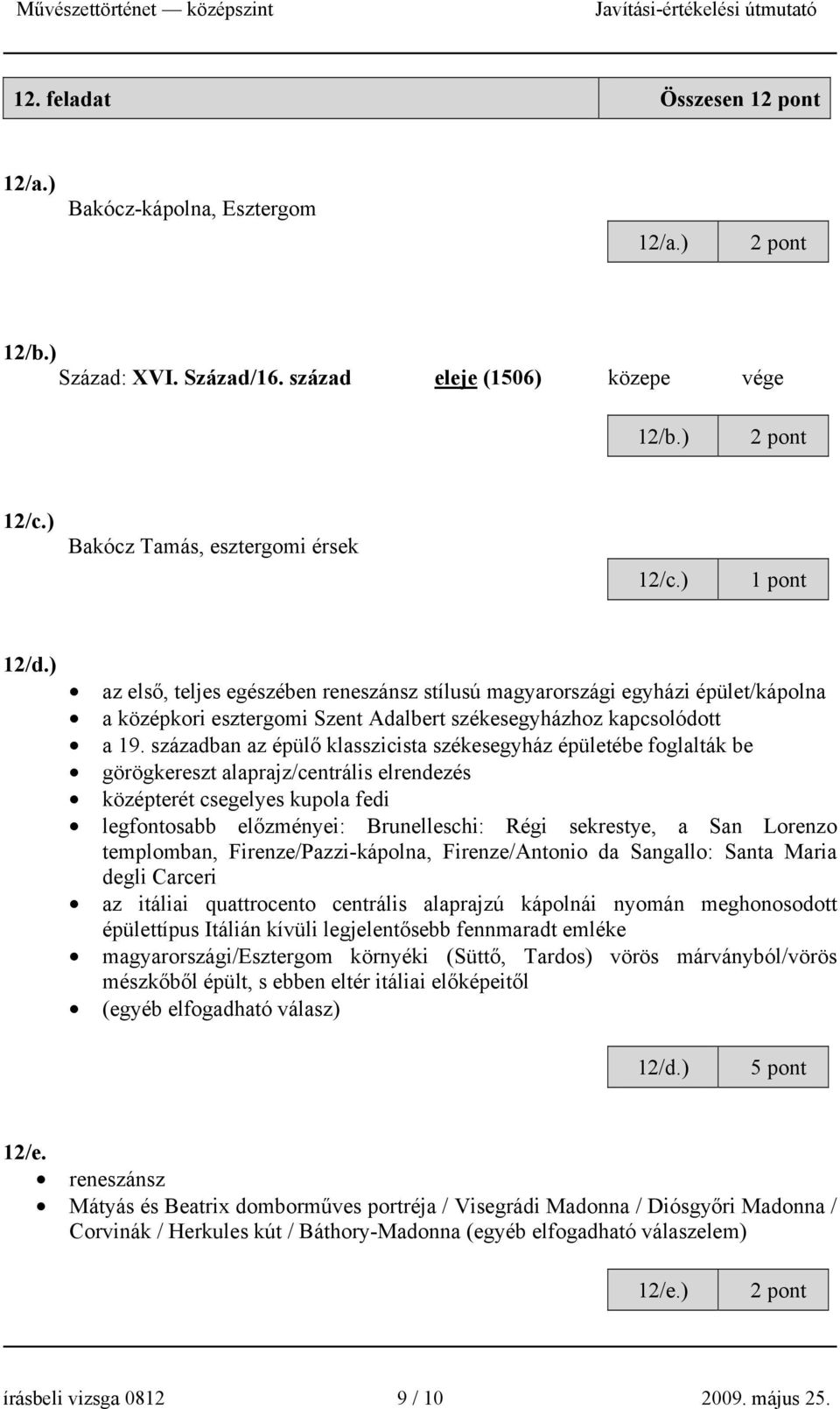 században az épülő klasszicista székesegyház épületébe foglalták be görögkereszt alaprajz/centrális elrendezés középterét csegelyes kupola fedi legfontosabb előzményei: Brunelleschi: Régi sekrestye,