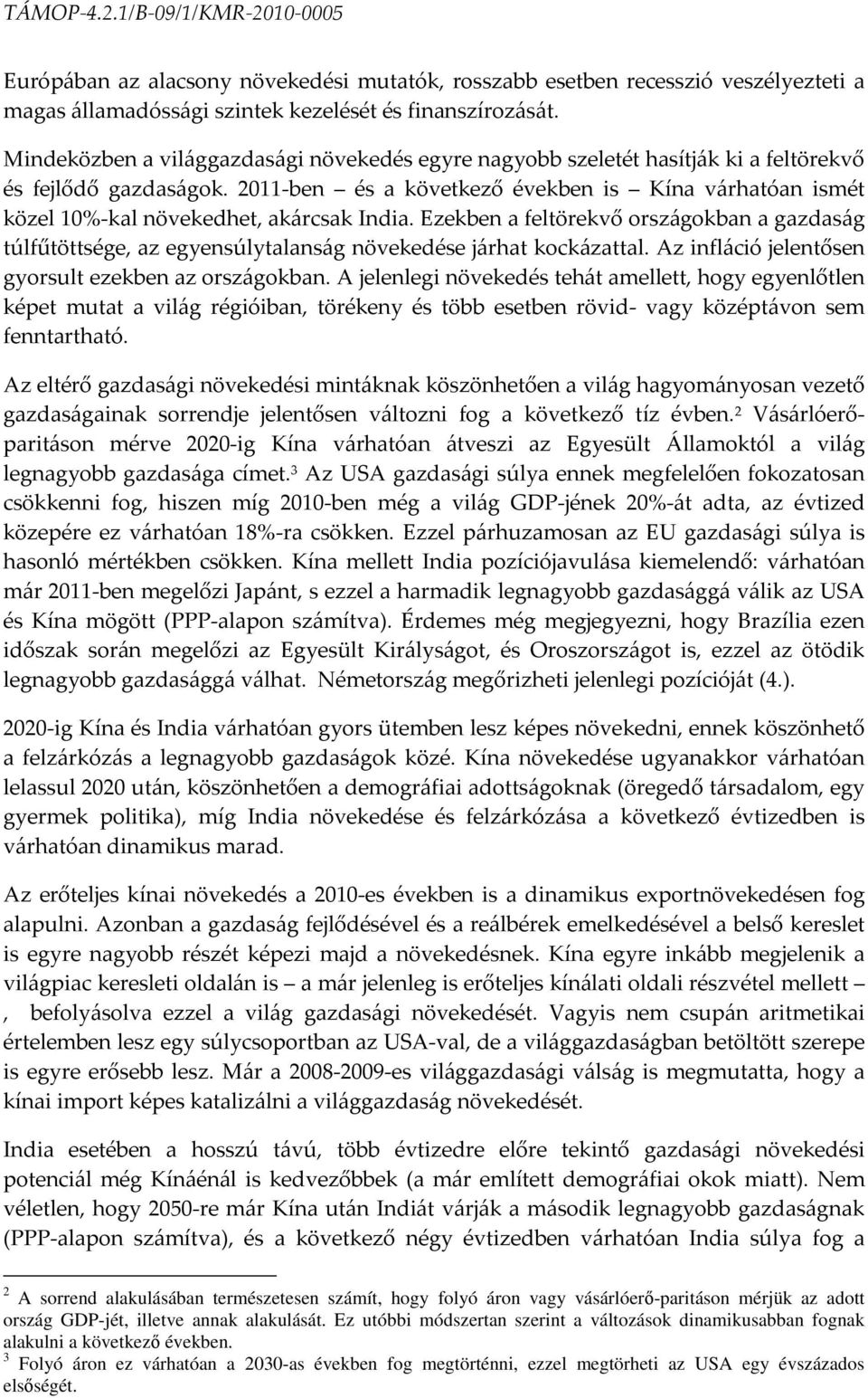 2011-ben és a következő években is Kína várhatóan ismét közel 10%-kal növekedhet, akárcsak India.