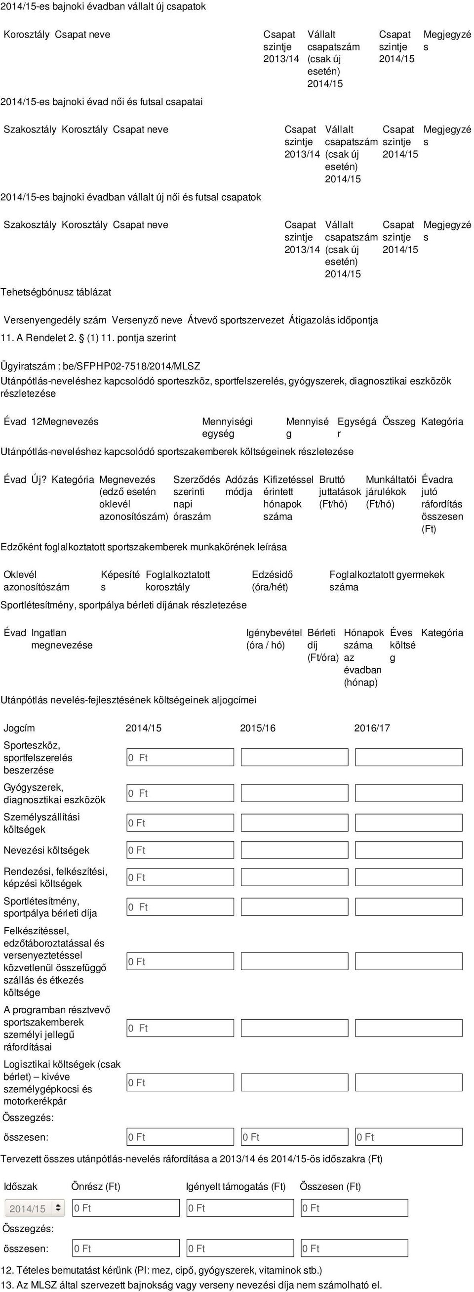 Versenyző neve Átvevő sportszervezet Átigazolás időpontja 11. A Rendelet 2. (1) 11.