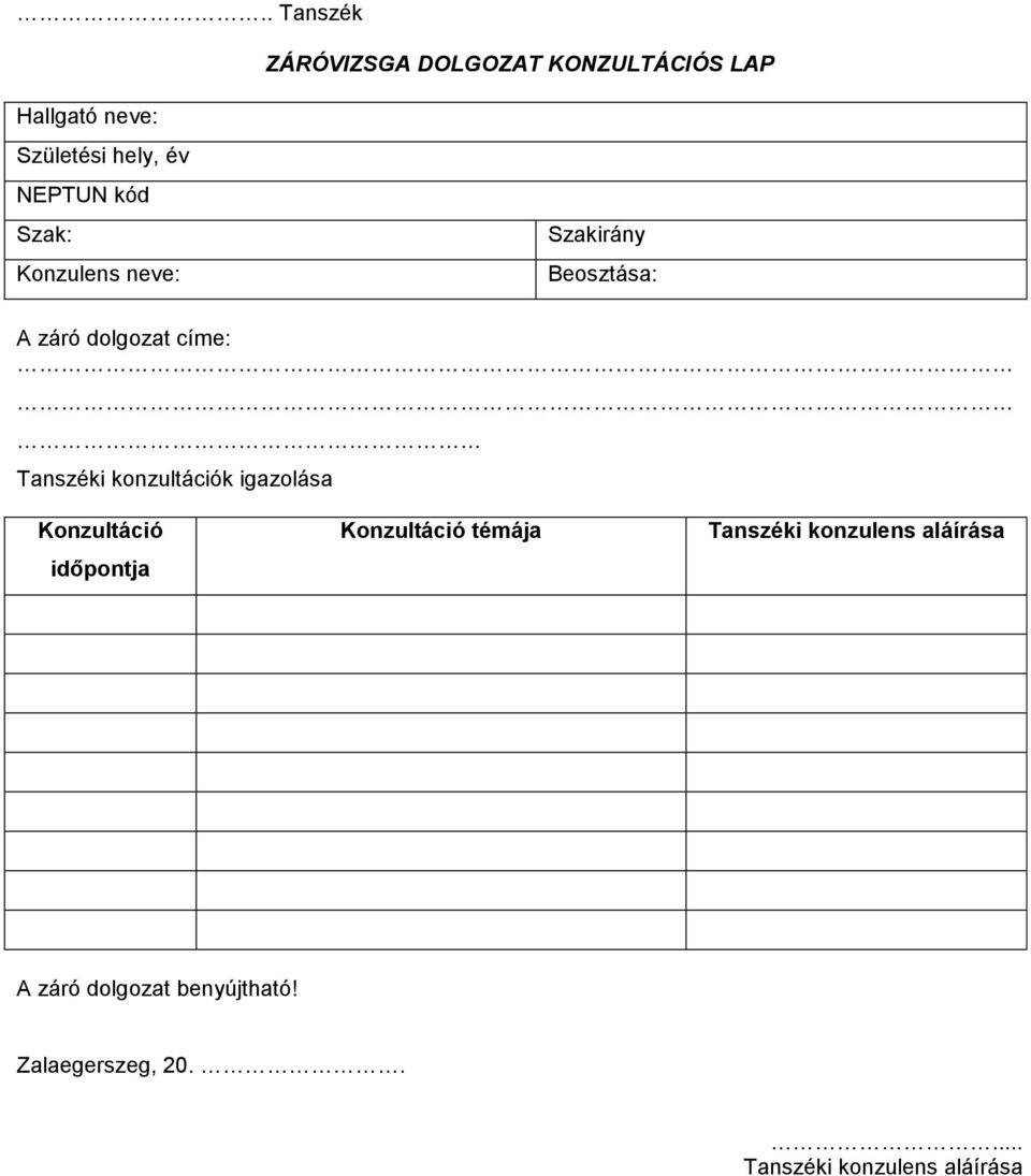 konzultációk igazolása Konzultáció időpontja Konzultáció témája Tanszéki konzulens