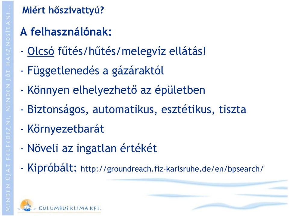 Biztonságos, automatikus, esztétikus, tiszta - Környezetbarát - Növeli az