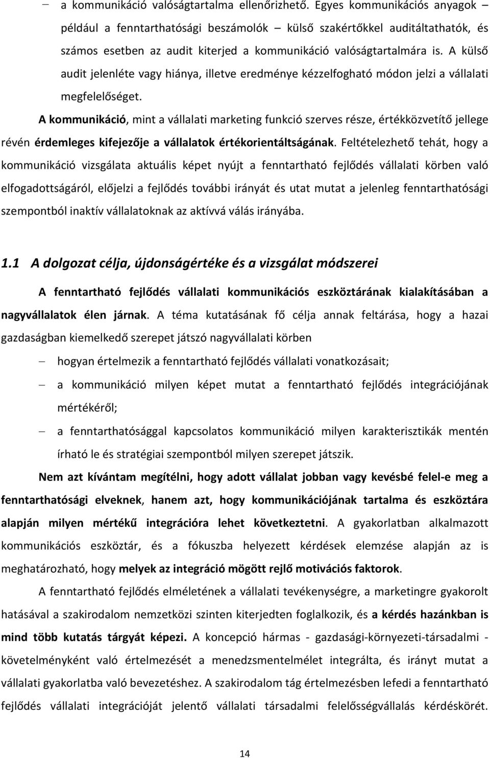 A külső audit jelenléte vagy hiánya, illetve eredménye kézzelfogható módon jelzi a vállalati megfelelőséget.