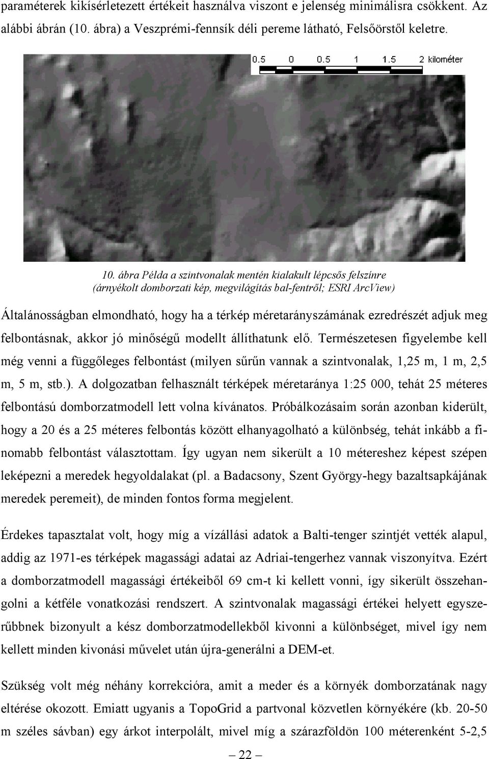 ezredrészét adjuk meg felbontásnak, akkor jó minőségű modellt állíthatunk elő.