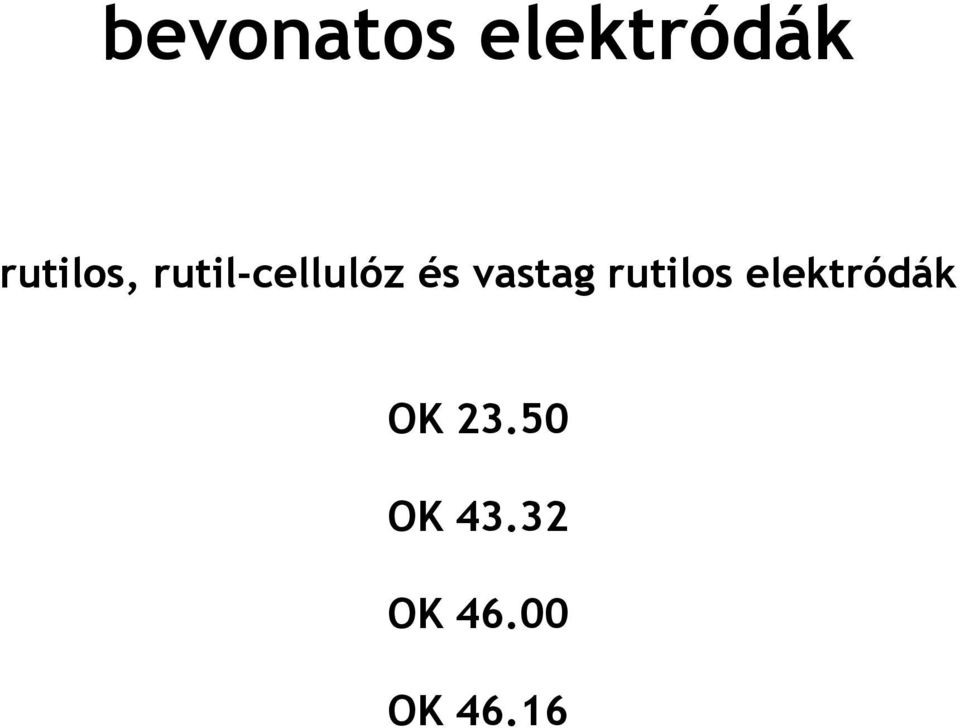 vastag rutilos elektródák