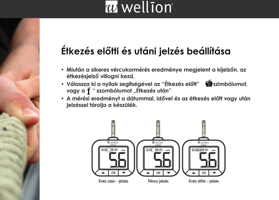 Válassza ki a nyilak segítségével az Étkezés előtt vagy a szombólumot Étkezés után