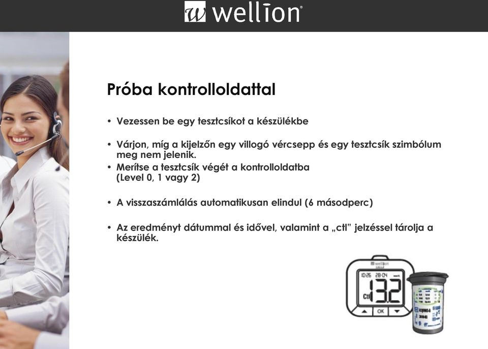 Merítse a tesztcsík végét a kontrolloldatba (Level 0, 1 vagy 2) A visszaszámlálás