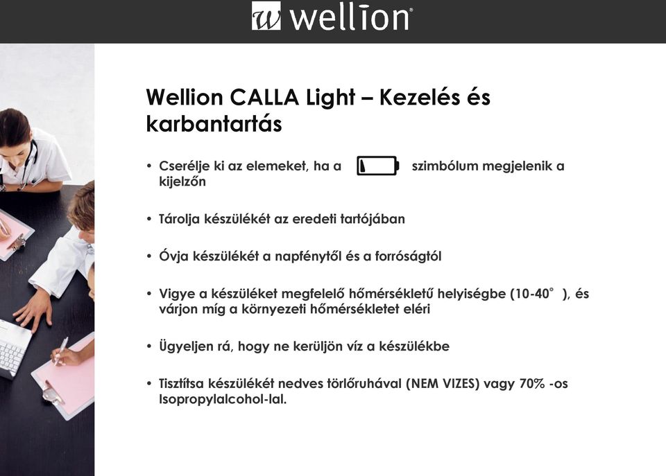 megfelelő hőmérsékletű helyiségbe (10-40 ), és várjon míg a környezeti hőmérsékletet eléri Ügyeljen rá, hogy