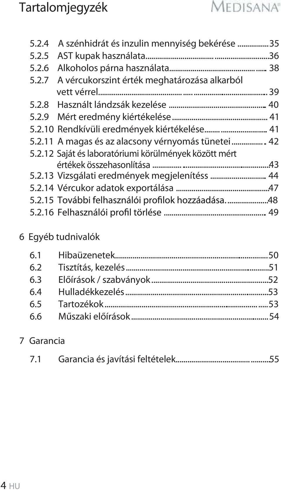 2.8 Használt lándzsák kezelése................................................... 40 5.2.9 Mért eredmény kiértékelése................................................. 41 5.2.10 Rendkívüli eredmények kiértékelése.