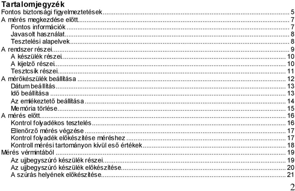 .. 14 Memória törlése... 15 A mérés előtt... 16 Kontrol folyadékos tesztelés... 16 Ellenőrző mérés végzése... 17 Kontrol folyadék előkészítése méréshez.