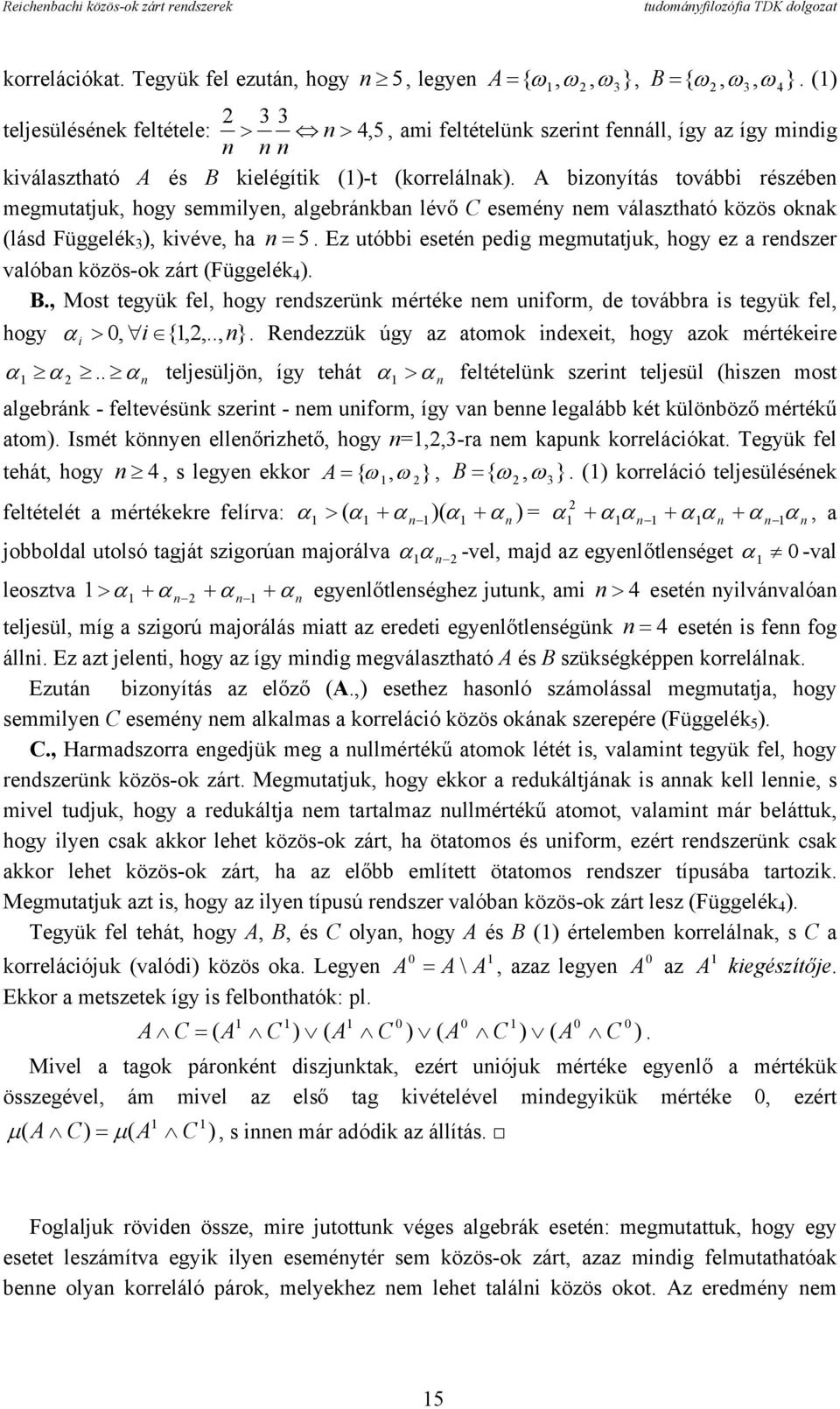 A bizonyítás további részében megmutatjuk, hogy semmilyen, algebránkban lévő C esemény nem választható közös oknak (lásd Függelék 3 ), kivéve, ha n = 5.